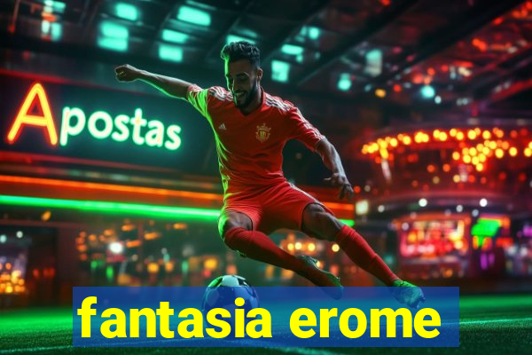 fantasia erome